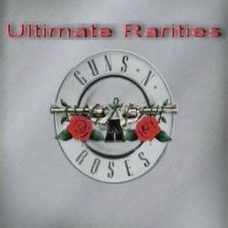 Guns N' Roses : The Ultimate Rarities